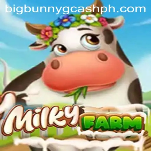 MilkyFarm: Exploring the Enchanting World of Farming with Big Bunny GCash